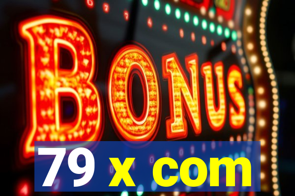 79 x com